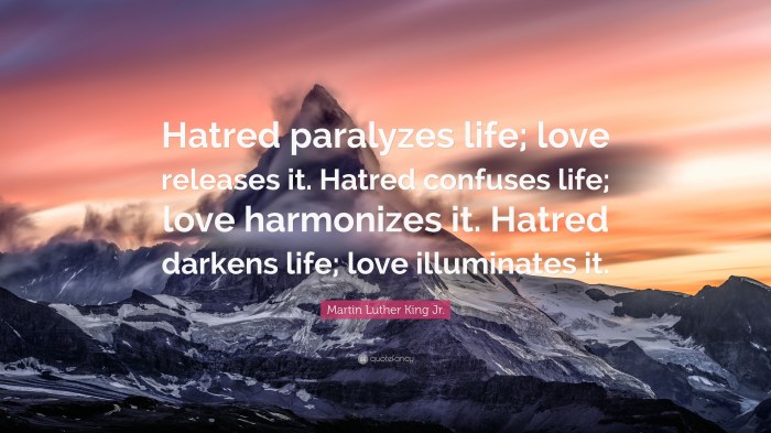 Hatred paralyzes life love releases it